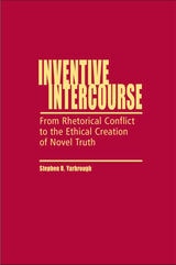 cover of Inventive Intercourse: From Rhetorical Conflict to the Ethical Creation of Novel Truth