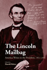cover of The Lincoln Mailbag: America Writes to the President, 1861-1865