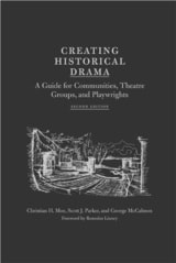 cover of Creating Historical Drama: A Guide for Communities, Theatre Groups, and Playwrights