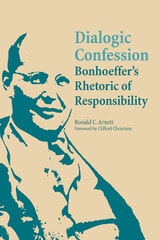 cover of Dialogic Confession: Bonhoeffer's Rhetoric of Responsibility