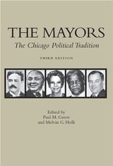 cover of The Mayors, 3rd Edition: The Chicago Political Tradition