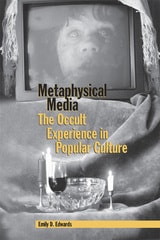 cover of Metaphysical Media: The Occult Experience in Popular Culture