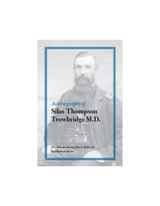 cover of Autobiography of Silas Thompson Trowbridge M.D.