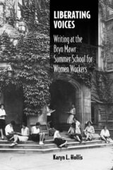cover of Liberating Voices: Writing at the Bryn Mawr Summer School for Women Workers