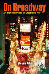cover of On Broadway: Art and Commerce on the Great White Way