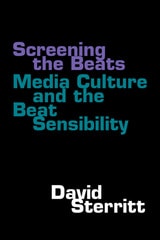 cover of Screening the Beats: Media Culture and the Beat Sensibility