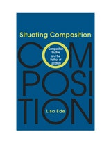 cover of Situating Composition: Composition Studies and the Politics of Location