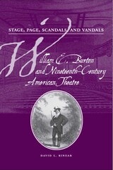 cover of Stage, Page, Scandals, & Vandals: William E. Burton and Nineteenth-Century American Theatre