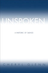 cover of Unspoken: A Rhetoric of Silence