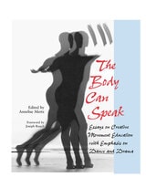 cover of The Body Can Speak: Essays on Creative Movement Education with Emphasis on Dance and Drama