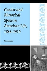 cover of Gender and Rhetorical Space in American Life, 1866-1910