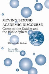cover of Moving Beyond Academic Discourse: Composition Studies and the Public Sphere
