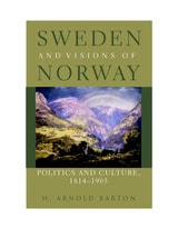 cover of Sweden and Visions of Norway: Politics and Culture 1814-1905