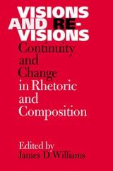 cover of Visions and Revisions: Continuity and Change in Rhetoric and Composition