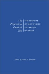cover of The Professional Convict's Tale: The Survival of John O'Neill In and Out of Prison