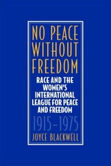 cover of No Peace Without Freedom: Race and The Women's International League For Peace and Freedom 1915-1975