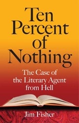cover of Ten Percent of Nothing: The Case of the Literary Agent from Hell