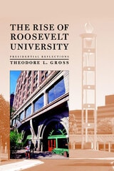 cover of The Rise of Roosevelt University: Presidential Reflections
