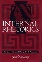 cover of Internal Rhetorics: Toward a History and Theory of Self-Persuasion