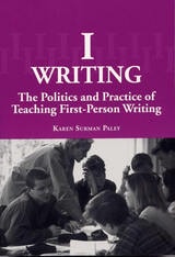 cover of I-Writing: The Politics and Practice of Teaching First-Person Writing