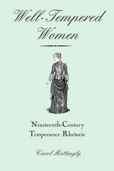 cover of Well-Tempered Women: Nineteenth-Century Temperance Rhetoric