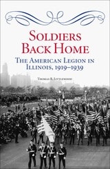 cover of Soldiers Back Home: The American Legion in Illinois, 1919-1939