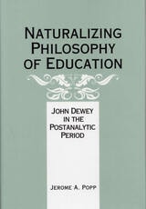 cover of Naturalizing Philosophy of Education: John Dewey in the Postanalytic Period