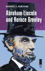 cover of Abraham Lincoln and Horace Greeley