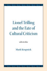 cover of Lionel Trilling and the Fate of Cultural Criticism