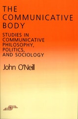 cover of The Communicative Body: Studies in Communicative Philosophy, Politics, and Sociology