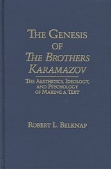 cover of Genesis of The Brothers Karamazov: The Aesthetics, Ideology, and Psychology of Making a Text