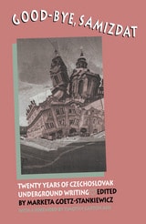 cover of Good-Bye Samizdat: Twenty Years of Czechoslovak Underground Writing
