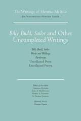 cover of Billy Budd, Sailor and Other Uncompleted Writings: The Writings of Herman Melville, Volume 13