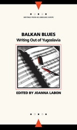 cover of Balkan Blues: Writing Out of Yugoslavia