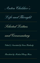 cover of Anton Chekhov's Life and Thought: Selected Letters and Commentaries