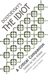 cover of Dostoevsky's "The Idiot": A Critical Companion