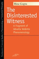 cover of The Disinterested Witness: A Fragment of Advaita Vedanta Phenomenology
