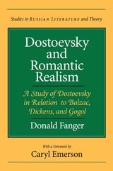 cover of Dostoevsky and Romantic Realism: A Study of Dostoevsky in Relation to Balzac, Dickens, and Gogol