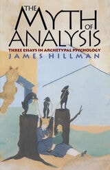 cover of The Myth of Analysis: Three Essays in Archetypal Psychology