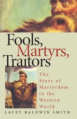 cover of Fools, Martyrs, Traitors: The Story of Martyrdom in the Western World