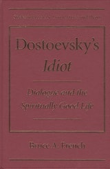 cover of Dostoevsky's Idiot: Dialogue and the Spiritually Good Life