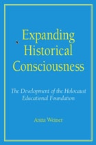 cover of Expanding historical counsciousness: the development of the Holocaust Educational Foundation 