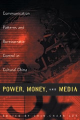 cover of Power, Money, and Media: Communication Patterns and Bureaucratic Control in Cultural China