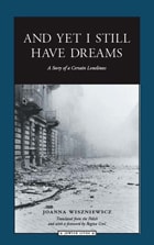 cover of And Yet I Still Have Dreams: A Story of Certain Loneliness