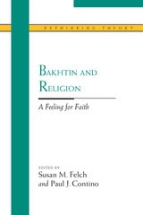 cover of Bakhtin and Religion: A Feeling for Faith