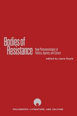 cover of Bodies of Resistance: New Phenomenologies of Politics, Agency, and Culture