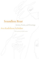cover of Soundless Roar: Stories, Poems, and Drawings