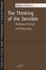 cover of The Thinking of the Sensible: Merleau-Ponty's A-Philosophy