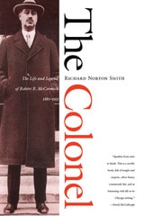 cover of The Colonel: The Life and Legend of Robert R. McCormick, 1880-1955