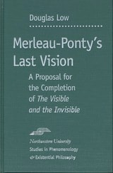 cover of Merleau-Ponty's Last Vision: A Proposal for the Completion of "The Visible and the Invisible"